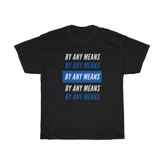 By Any Means Tee