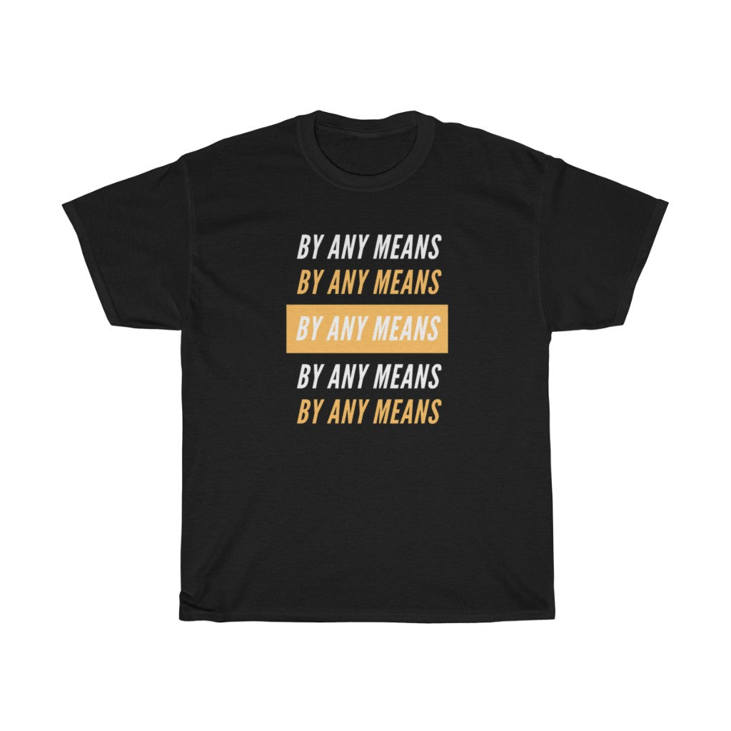 By Any Means Tee