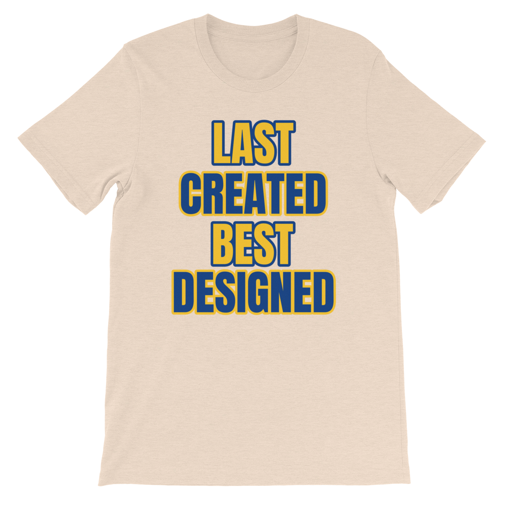 Last Created Best Design T-Shirt