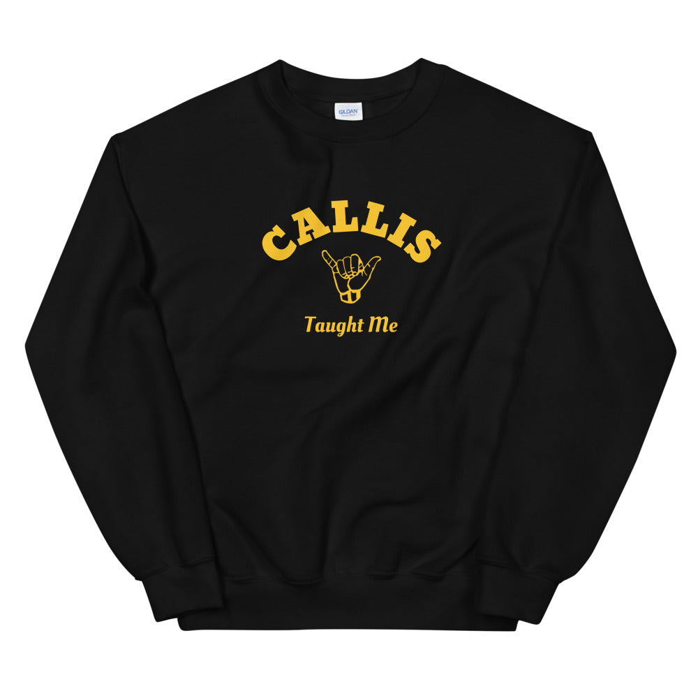 Callis Taught Me Sweatshirt